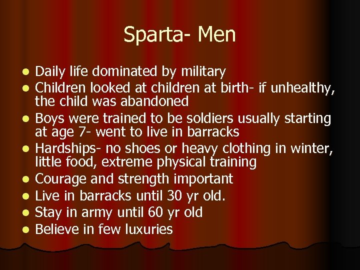 Sparta- Men l l l l Daily life dominated by military Children looked at