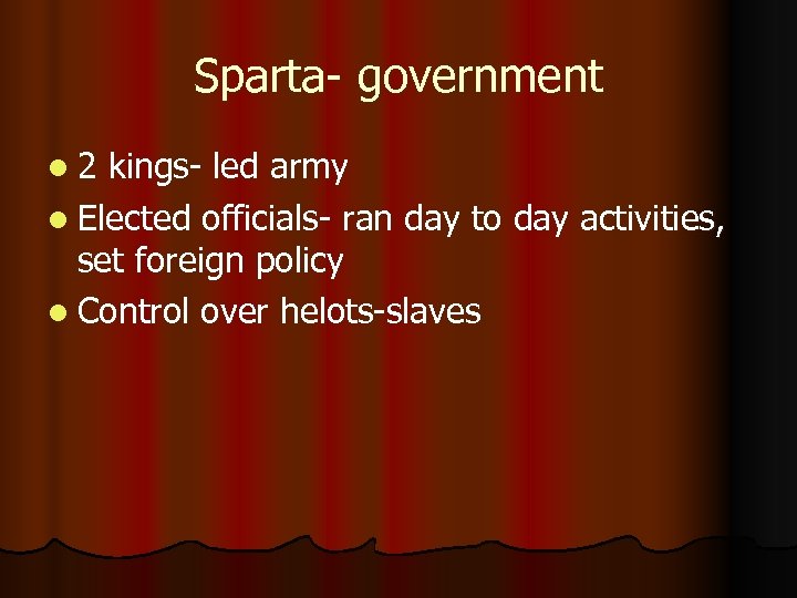 Sparta- government l 2 kings- led army l Elected officials- ran day to day