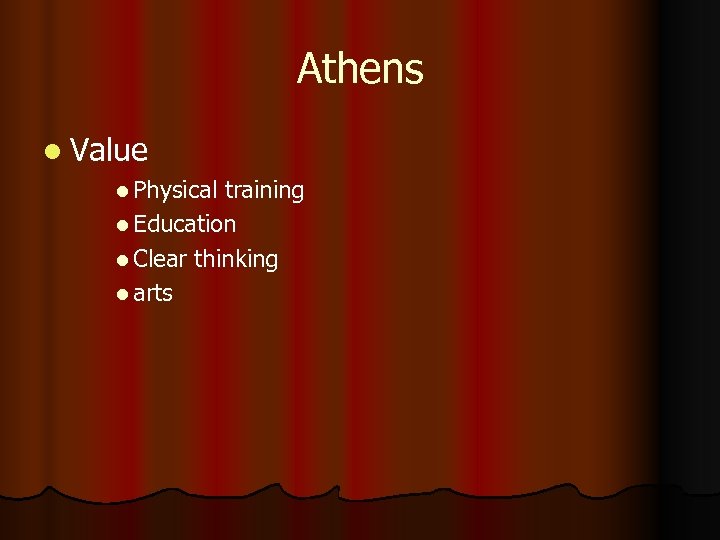 Athens l Value l Physical training l Education l Clear thinking l arts 