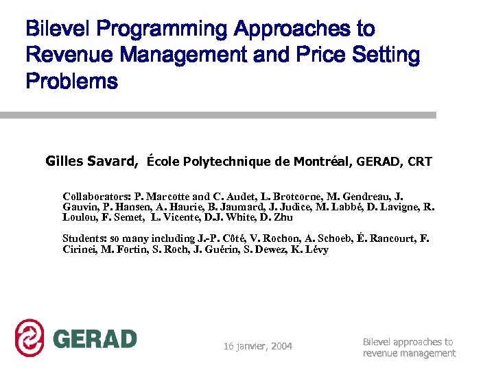 Bilevel Programming Approaches to Revenue Management and Price Setting Problems Gilles Savard, École Polytechnique