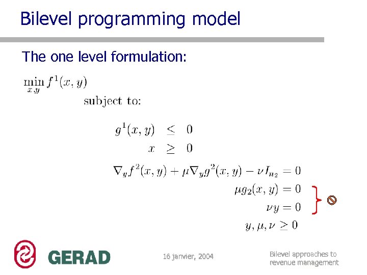 Bilevel programming model The one level formulation: 16 janvier, 2004 Bilevel approaches to revenue