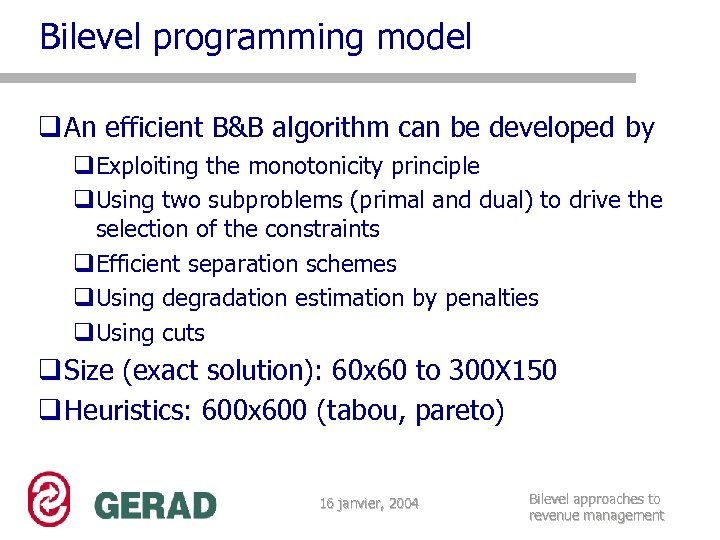 Bilevel programming model q An efficient B&B algorithm can be developed by q. Exploiting