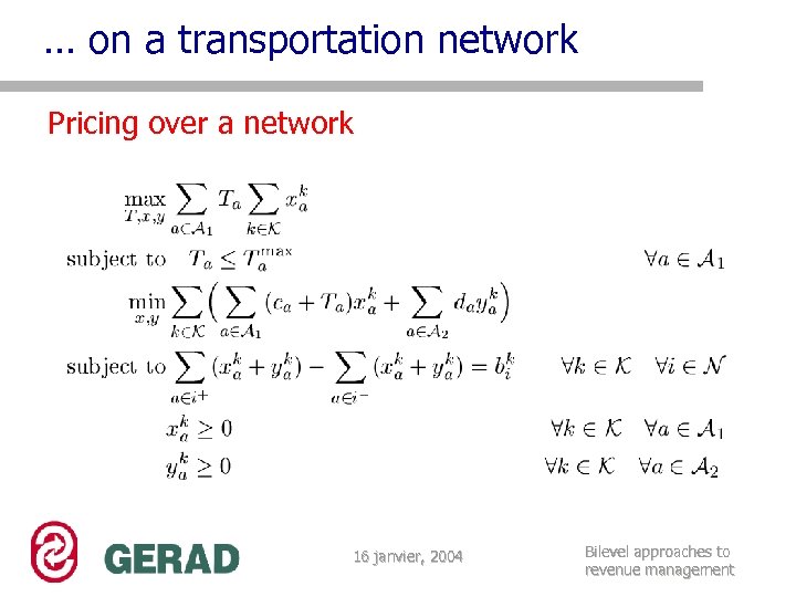 … on a transportation network Pricing over a network 16 janvier, 2004 Bilevel approaches