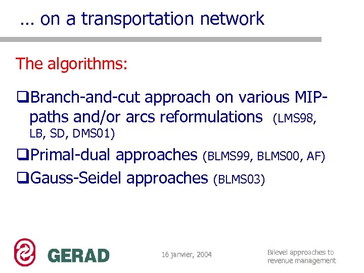 … on a transportation network The algorithms: q. Branch-and-cut approach on various MIPpaths and/or