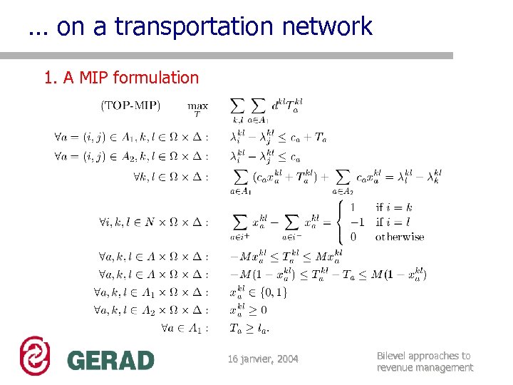 … on a transportation network 1. A MIP formulation 16 janvier, 2004 Bilevel approaches