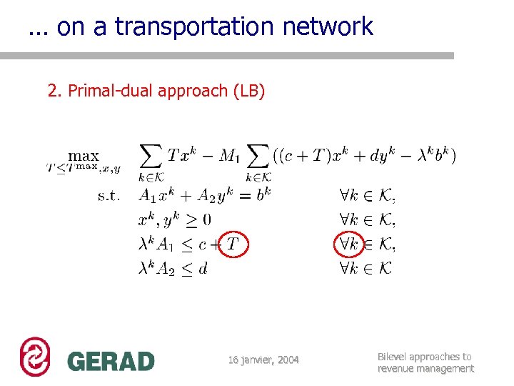 … on a transportation network 2. Primal-dual approach (LB) 16 janvier, 2004 Bilevel approaches