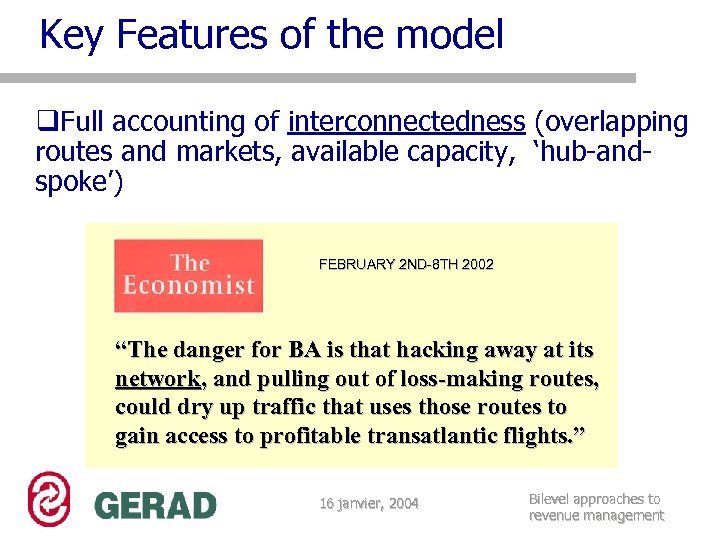 Key Features of the model q. Full accounting of interconnectedness (overlapping routes and markets,