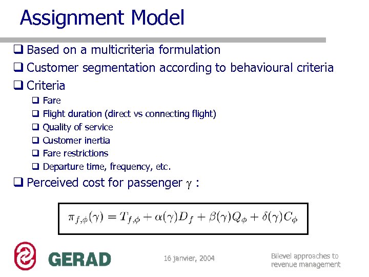 Assignment Model q Based on a multicriteria formulation q Customer segmentation according to behavioural