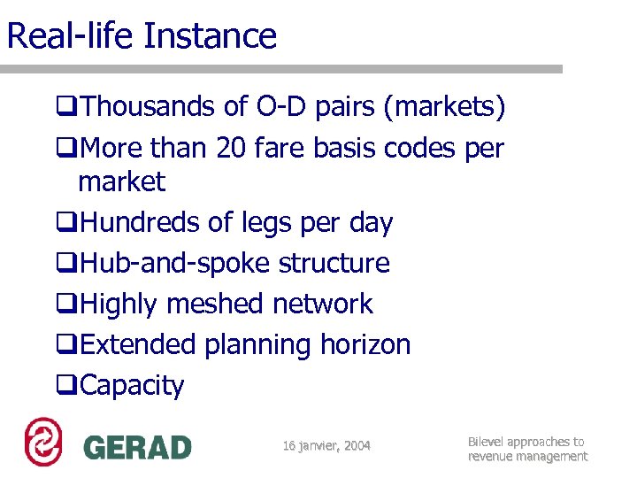 Real-life Instance q. Thousands of O-D pairs (markets) q. More than 20 fare basis