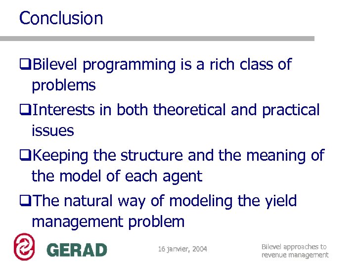 Conclusion q. Bilevel programming is a rich class of problems q. Interests in both