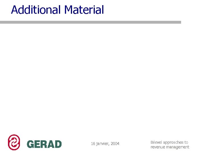 Additional Material 16 janvier, 2004 Bilevel approaches to revenue management 