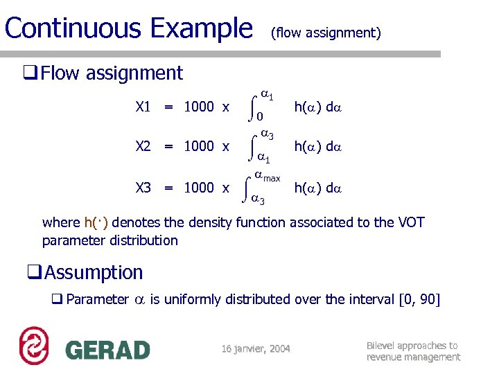 Continuous Example q Flow assignment (flow assignment) 1 0 3 X 2 = 1000