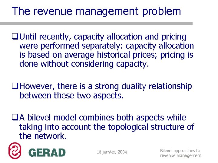 The revenue management problem q Until recently, capacity allocation and pricing were performed separately: