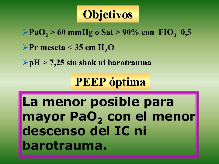 Objetivos ØPa. O 2 > 60 mm. Hg o Sat > 90% con FIO