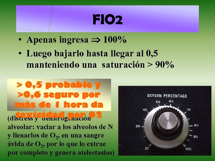 FIO 2 • Apenas ingresa 100% • Luego bajarlo hasta llegar al 0, 5