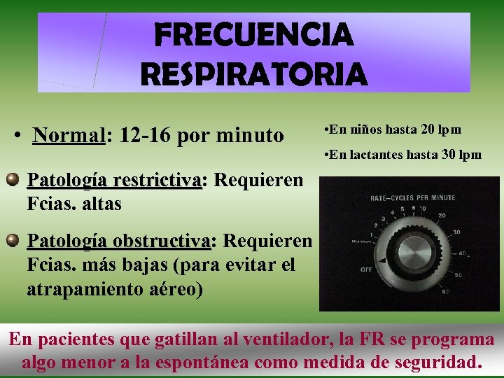 FRECUENCIA RESPIRATORIA • Normal: 12 -16 por minuto • En niños hasta 20 lpm