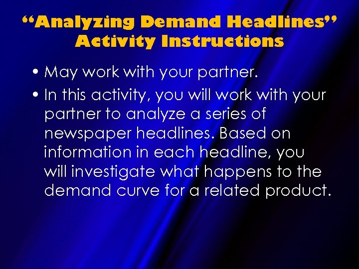 “Analyzing Demand Headlines” Activity Instructions • May work with your partner. • In this