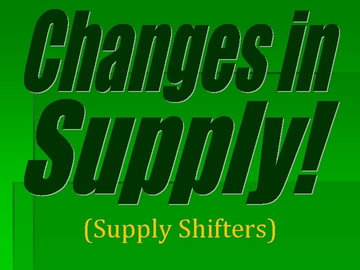 (Supply Shifters) 