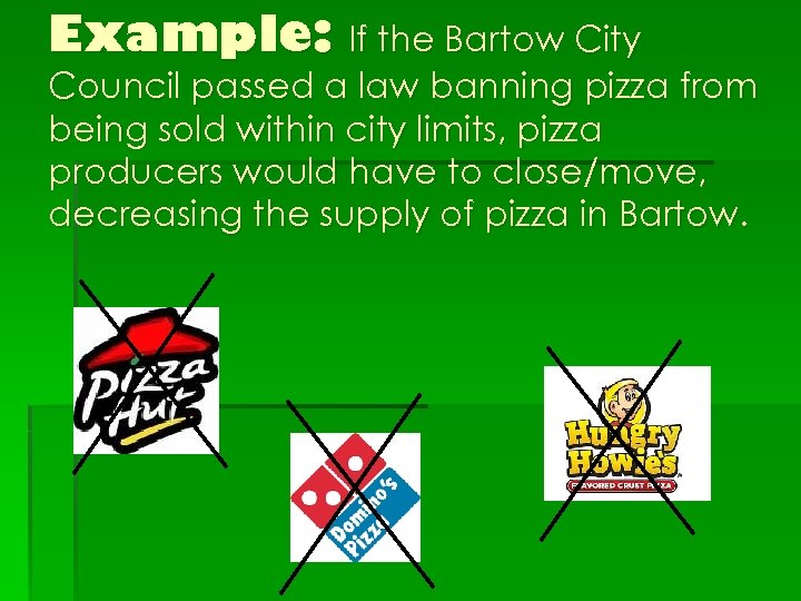 Example: If the Bartow City Council passed a law banning pizza from being sold