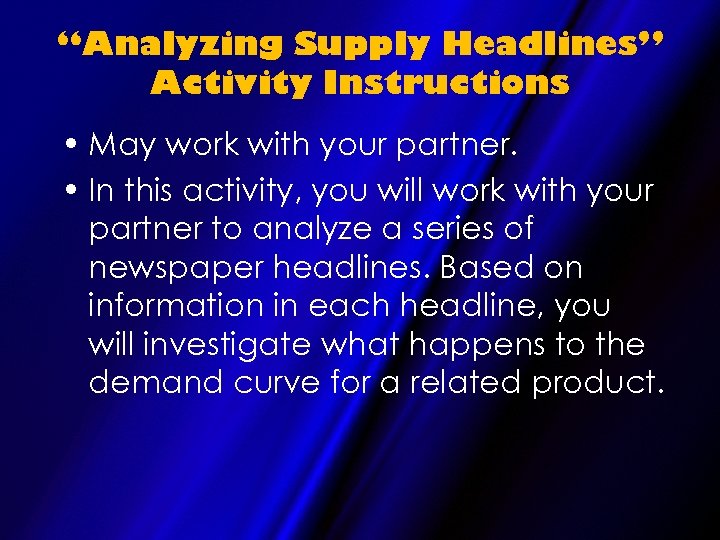 “Analyzing Supply Headlines” Activity Instructions • May work with your partner. • In this