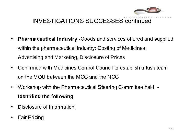 INVESTIGATIONS SUCCESSES continued • Pharmaceutical Industry -Goods and services offered and supplied within the