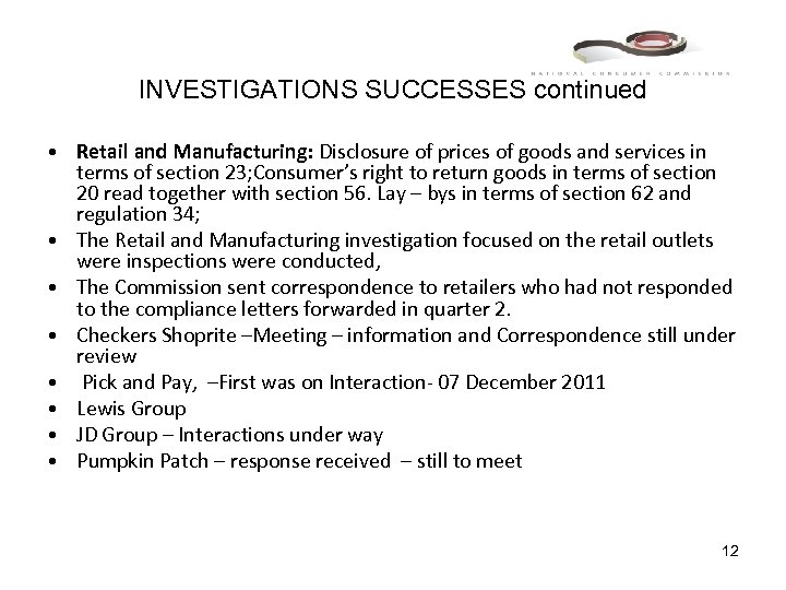 INVESTIGATIONS SUCCESSES continued • Retail and Manufacturing: Disclosure of prices of goods and services
