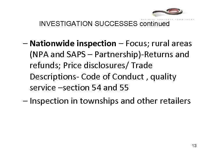 INVESTIGATION SUCCESSES continued – Nationwide inspection – Focus; rural areas (NPA and SAPS –