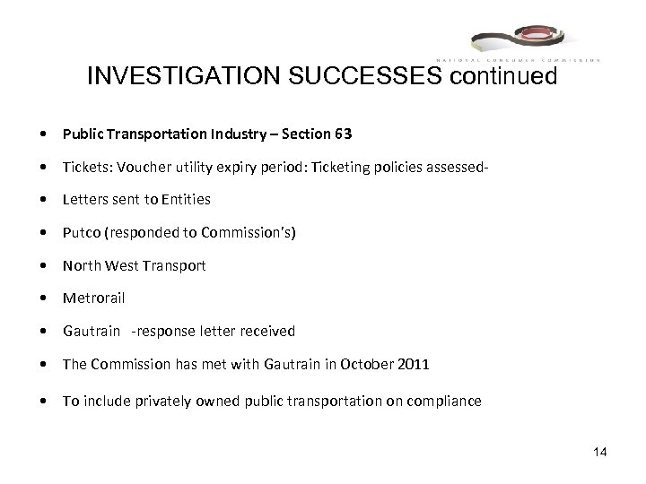 INVESTIGATION SUCCESSES continued • Public Transportation Industry – Section 63 • Tickets: Voucher utility