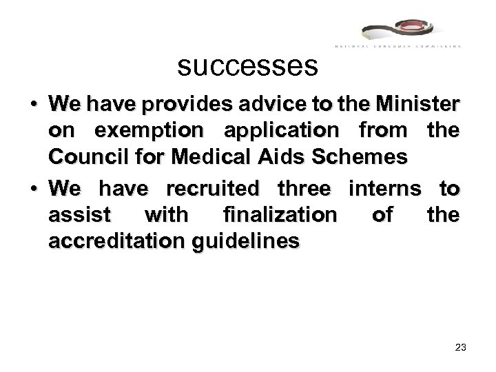 successes • We have provides advice to the Minister on exemption application from the