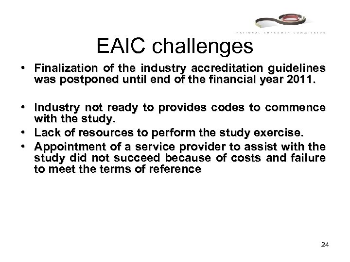 EAIC challenges • Finalization of the industry accreditation guidelines was postponed until end of