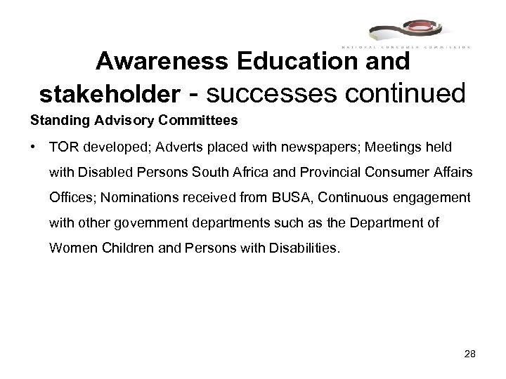 Awareness Education and stakeholder - successes continued Standing Advisory Committees • TOR developed; Adverts