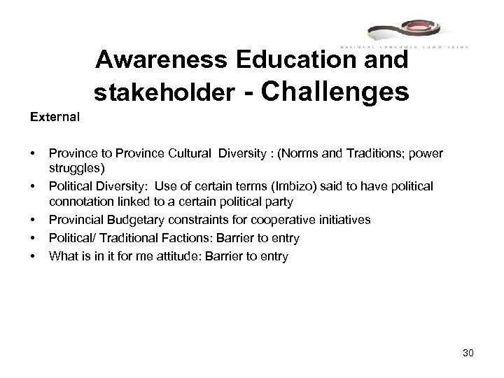 Awareness Education and stakeholder - Challenges External • • • Province to Province Cultural