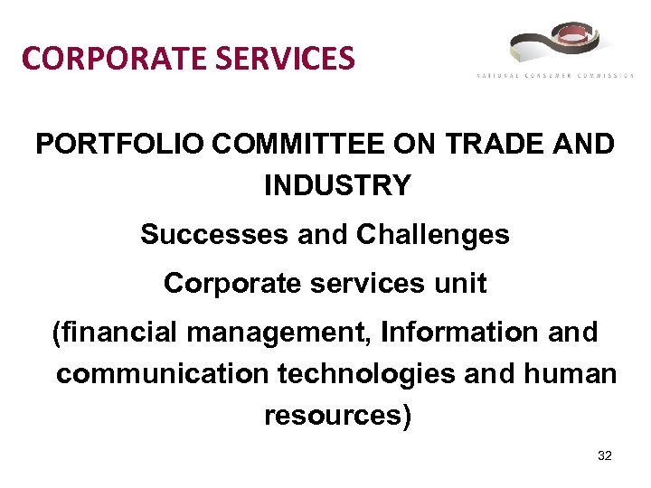 CORPORATE SERVICES PORTFOLIO COMMITTEE ON TRADE AND INDUSTRY Successes and Challenges Corporate services unit