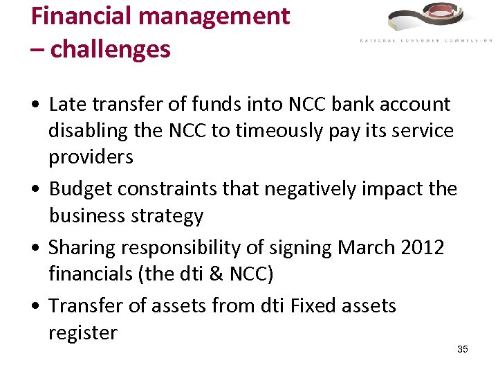 Financial management – challenges • Late transfer of funds into NCC bank account disabling