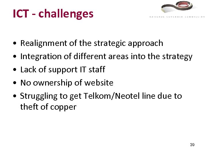ICT - challenges • • • Realignment of the strategic approach Integration of different