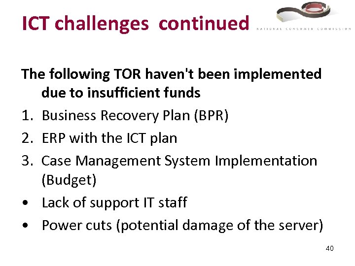 ICT challenges continued The following TOR haven't been implemented due to insufficient funds 1.