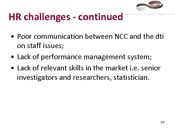 HR challenges - continued • Poor communication between NCC and the dti on staff