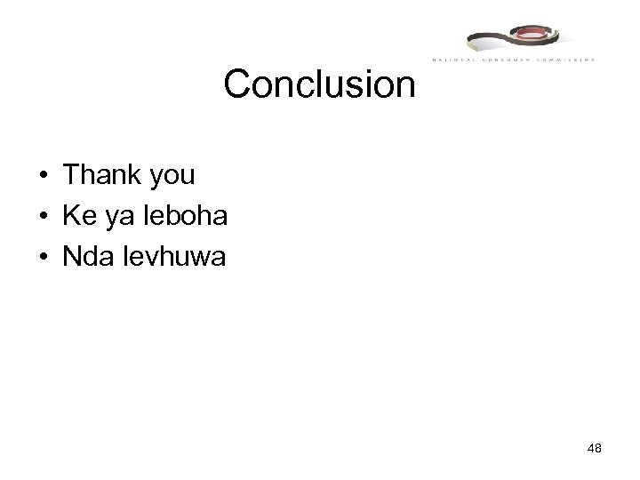 Conclusion • Thank you • Ke ya leboha • Nda levhuwa 48 
