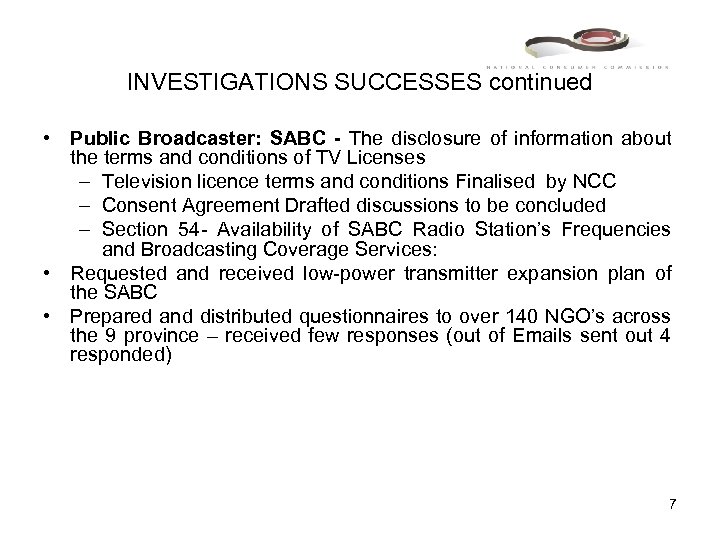 INVESTIGATIONS SUCCESSES continued • Public Broadcaster: SABC - The disclosure of information about the