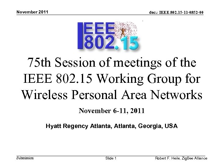 November 2011 doc. : IEEE 802. 15 -11 -0852 -00 75 th Session of