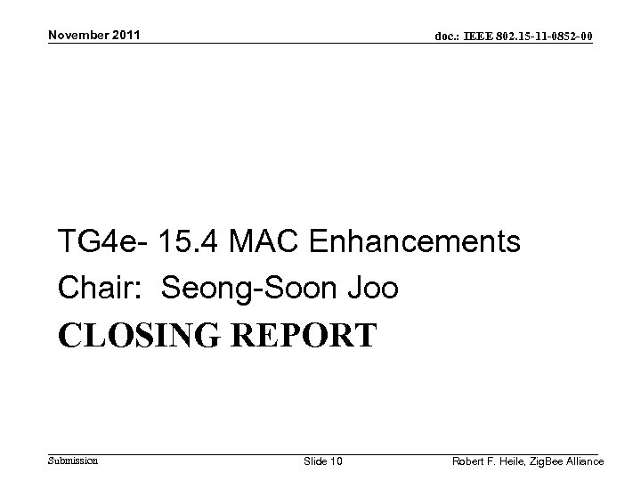 November 2011 doc. : IEEE 802. 15 -11 -0852 -00 TG 4 e- 15.