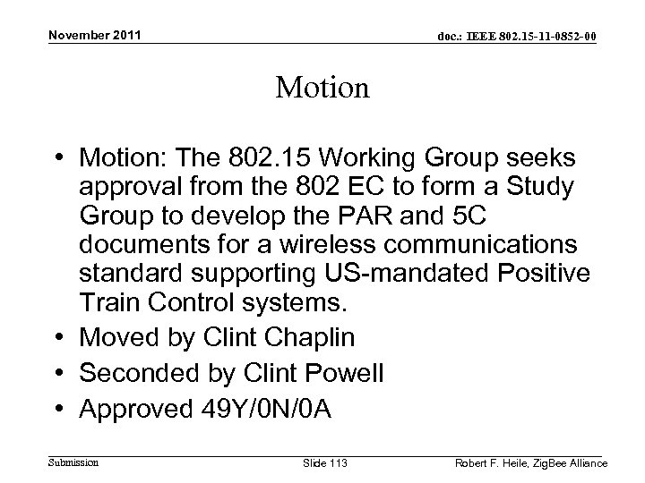 November 2011 doc. : IEEE 802. 15 -11 -0852 -00 Motion • Motion: The