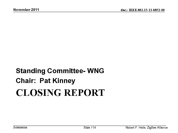November 2011 doc. : IEEE 802. 15 -11 -0852 -00 Standing Committee- WNG Chair: