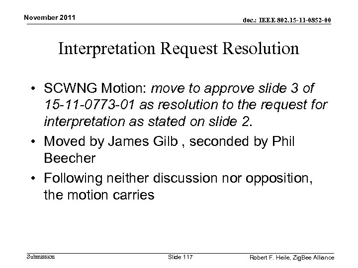 November 2011 doc. : IEEE 802. 15 -11 -0852 -00 Interpretation Request Resolution •