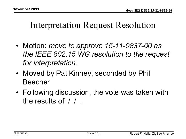 November 2011 doc. : IEEE 802. 15 -11 -0852 -00 Interpretation Request Resolution •