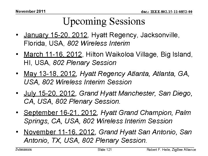 November 2011 doc. : IEEE 802. 15 -11 -0852 -00 Upcoming Sessions • January