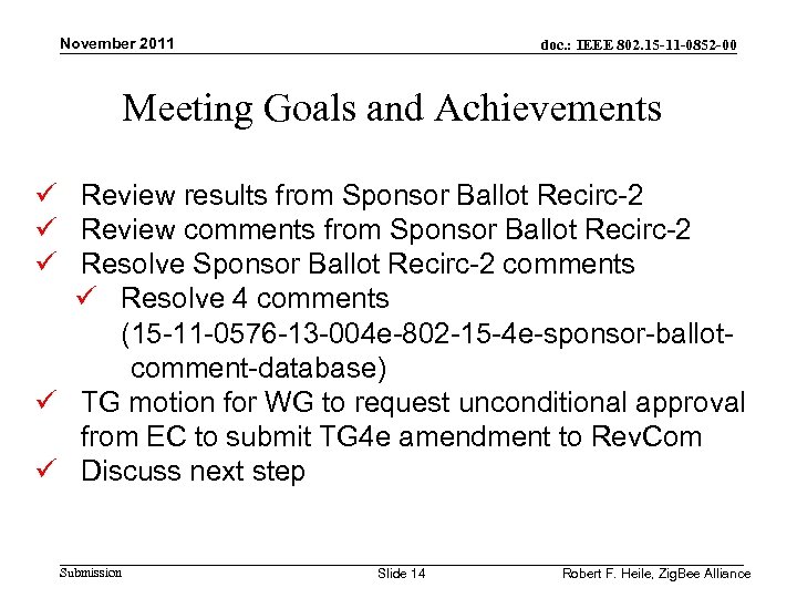 November 2011 doc. : IEEE 802. 15 -11 -0852 -00 Meeting Goals and Achievements