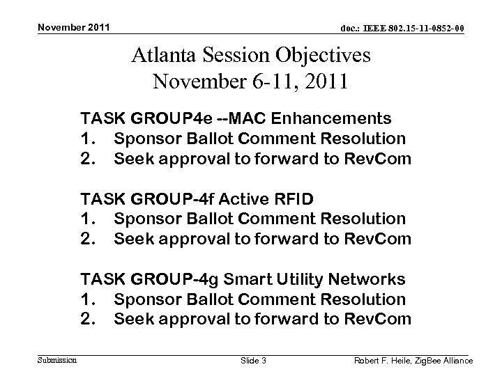 November 2011 doc. : IEEE 802. 15 -11 -0852 -00 Atlanta Session Objectives November
