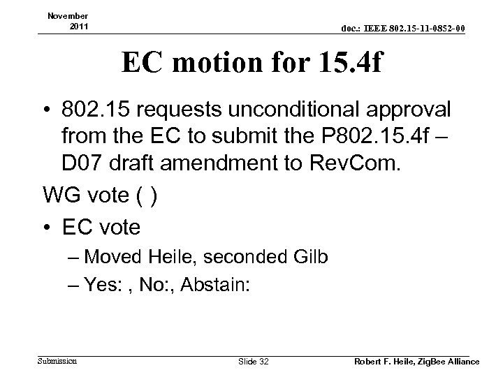 November 2011 doc. : IEEE 802. 15 -11 -0852 -00 EC motion for 15.