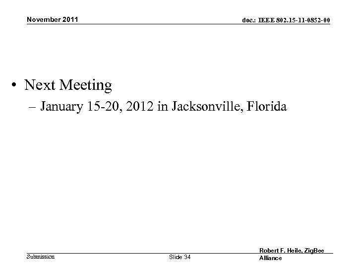 November 2011 doc. : IEEE 802. 15 -11 -0852 -00 • Next Meeting –